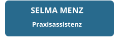 SELMA MENZ Praxisassistenz