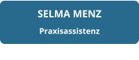 SELMA MENZ Praxisassistenz